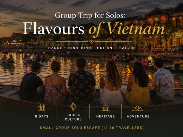 Group Trip for Solos - Foodie Trip Vietnam - Hanoi & Da Nang - February 2027